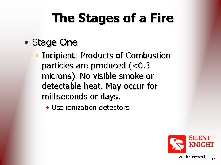 The Stages of a Fire • Stage One § Incipient: Products of Combustion particles
