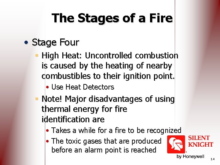 The Stages of a Fire • Stage Four § High Heat: Uncontrolled combustion is