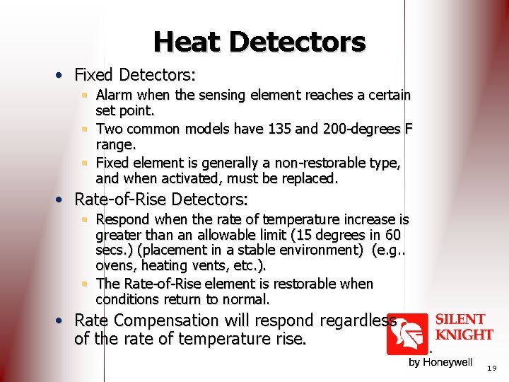 Heat Detectors • Fixed Detectors: § Alarm when the sensing element reaches a certain