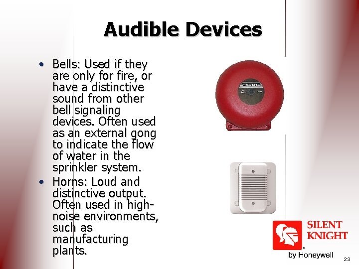 Audible Devices • Bells: Used if they are only for fire, or have a