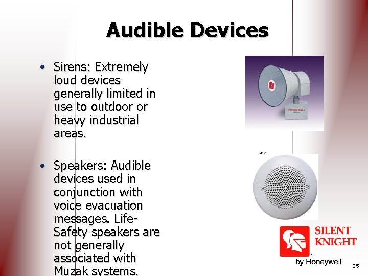 Audible Devices • Sirens: Extremely loud devices generally limited in use to outdoor or
