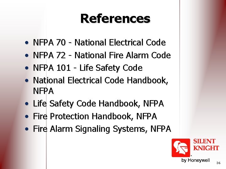 References • • NFPA 70 - National Electrical Code NFPA 72 - National Fire