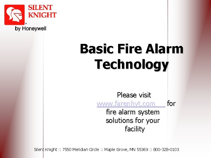 Basic Fire Alarm Technology Please visit www. farenhyt. com for fire alarm system solutions
