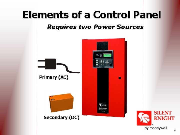 Elements of a Control Panel Requires two Power Sources Primary (AC) Secondary (DC) 4