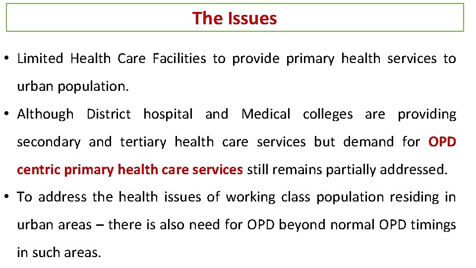 The Issues • Limited Health Care Facilities to provide primary health services to urban