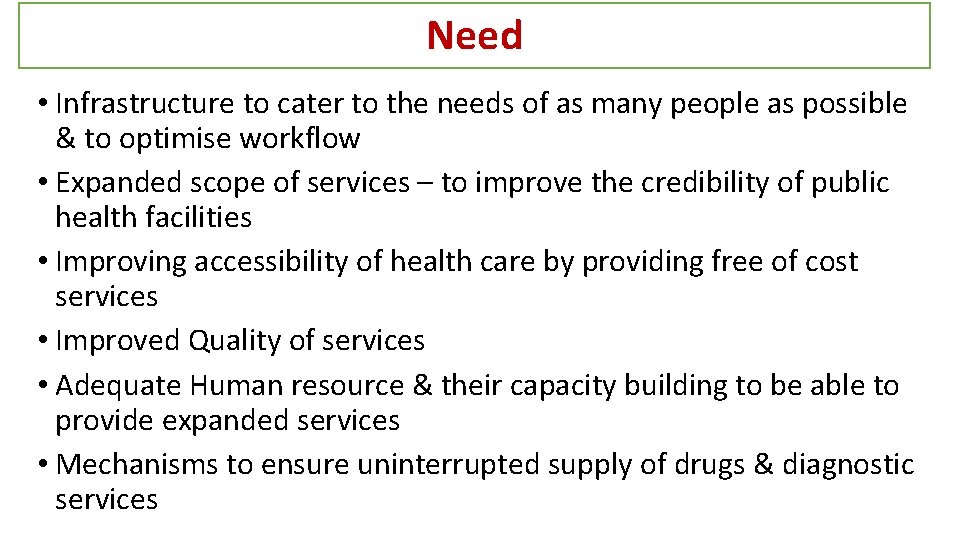 Need • Infrastructure to cater to the needs of as many people as possible