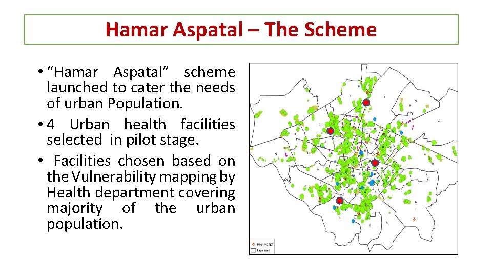 Hamar Aspatal – The Scheme • “Hamar Aspatal” scheme launched to cater the needs