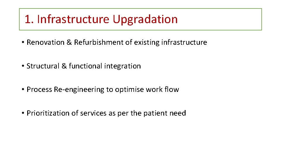 1. Infrastructure Upgradation • Renovation & Refurbishment of existing infrastructure • Structural & functional