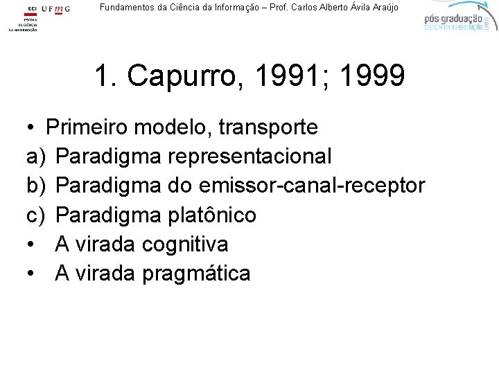 Fundamentos da Ciência da Informação – Prof. Carlos Alberto Ávila Araújo 1. Capurro, 1991;
