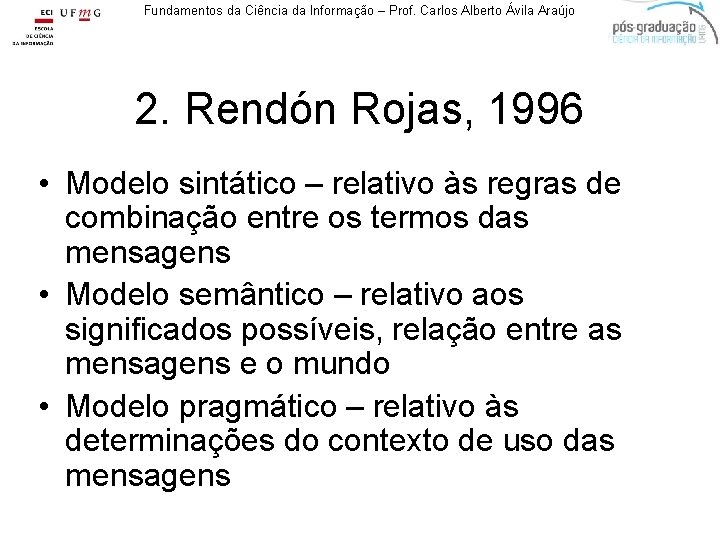 Fundamentos da Ciência da Informação – Prof. Carlos Alberto Ávila Araújo 2. Rendón Rojas,