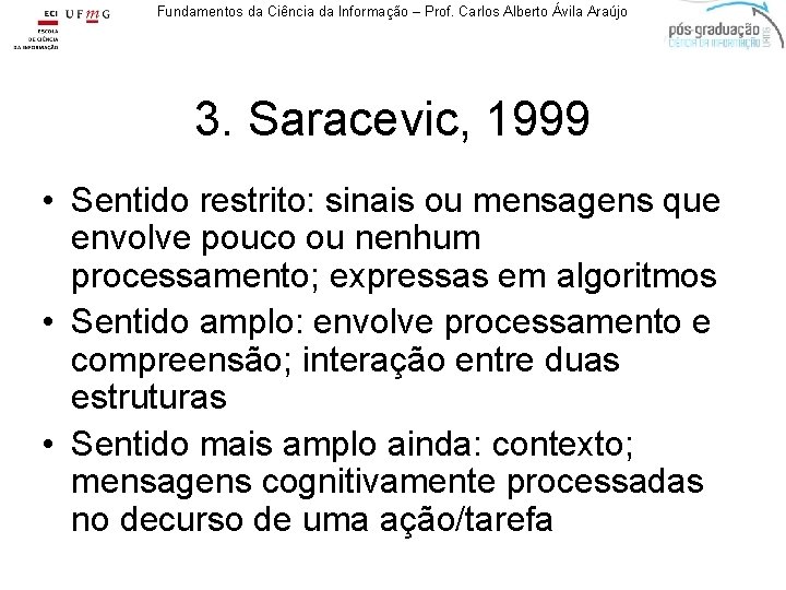 Fundamentos da Ciência da Informação – Prof. Carlos Alberto Ávila Araújo 3. Saracevic, 1999