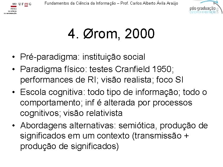 Fundamentos da Ciência da Informação – Prof. Carlos Alberto Ávila Araújo 4. Ørom, 2000