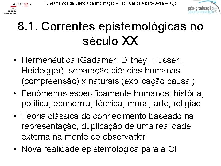 Fundamentos da Ciência da Informação – Prof. Carlos Alberto Ávila Araújo 8. 1. Correntes