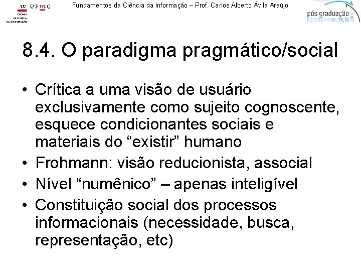 Fundamentos da Ciência da Informação – Prof. Carlos Alberto Ávila Araújo 8. 4. O
