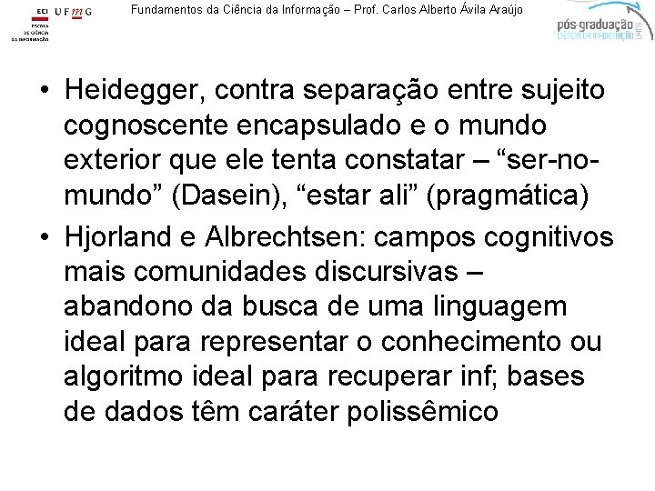 Fundamentos da Ciência da Informação – Prof. Carlos Alberto Ávila Araújo • Heidegger, contra