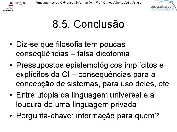 Fundamentos da Ciência da Informação – Prof. Carlos Alberto Ávila Araújo 8. 5. Conclusão