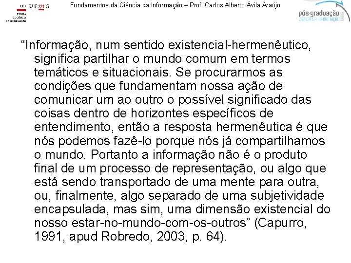 Fundamentos da Ciência da Informação – Prof. Carlos Alberto Ávila Araújo “Informação, num sentido