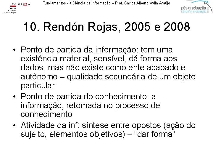 Fundamentos da Ciência da Informação – Prof. Carlos Alberto Ávila Araújo 10. Rendón Rojas,