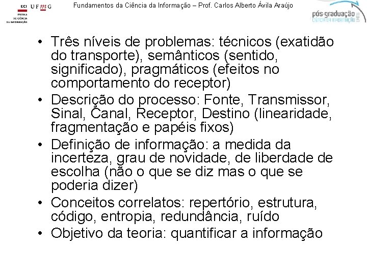 Fundamentos da Ciência da Informação – Prof. Carlos Alberto Ávila Araújo • Três níveis