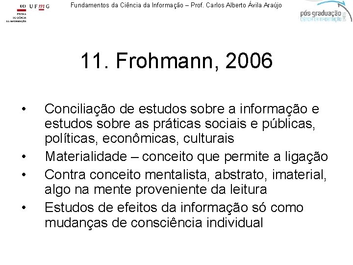 Fundamentos da Ciência da Informação – Prof. Carlos Alberto Ávila Araújo 11. Frohmann, 2006