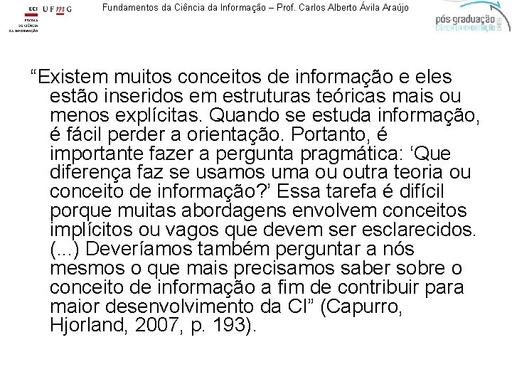 Fundamentos da Ciência da Informação – Prof. Carlos Alberto Ávila Araújo “Existem muitos conceitos