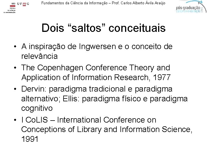 Fundamentos da Ciência da Informação – Prof. Carlos Alberto Ávila Araújo Dois “saltos” conceituais
