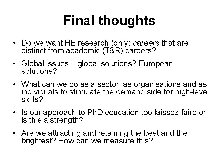 Final thoughts • Do we want HE research (only) careers that are distinct from