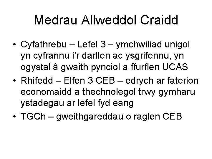 Medrau Allweddol Craidd • Cyfathrebu – Lefel 3 – ymchwiliad unigol yn cyfrannu i’r