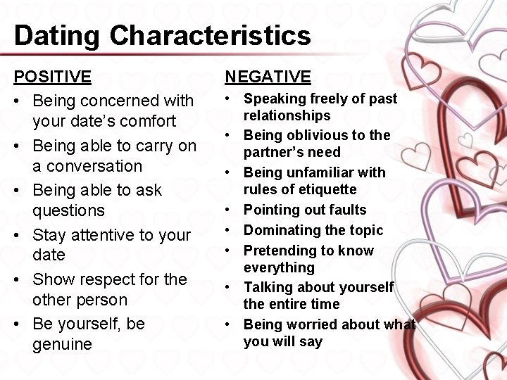 Dating Characteristics POSITIVE • Being concerned with your date’s comfort • Being able to
