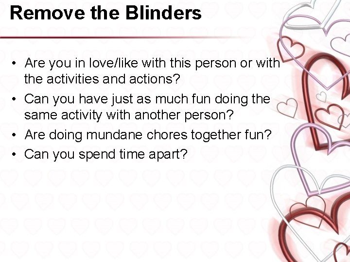 Remove the Blinders • Are you in love/like with this person or with the