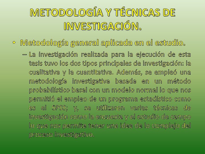 METODOLOGÍA Y TÉCNICAS DE INVESTIGACIÓN. • Metodología general aplicada en el estudio. – La