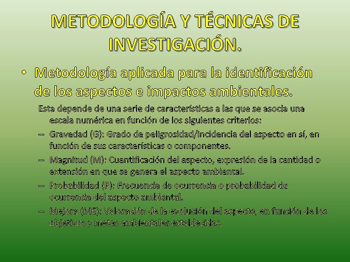 METODOLOGÍA Y TÉCNICAS DE INVESTIGACIÓN. • Metodología aplicada para la identificación de los aspectos