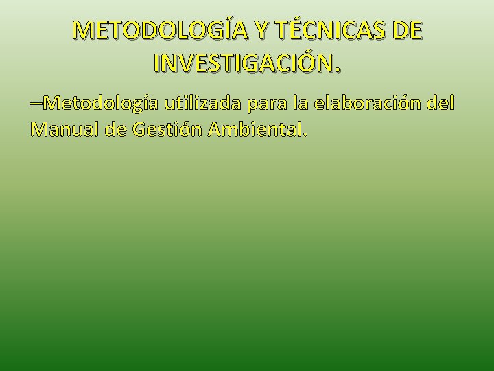METODOLOGÍA Y TÉCNICAS DE INVESTIGACIÓN. –Metodología utilizada para la elaboración del Manual de Gestión