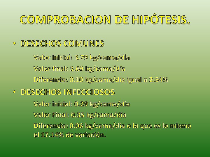 COMPROBACION DE HIPÓTESIS. • DESECHOS COMUNES Valor inicial: 3. 79 kg/cama/día Valor final: 3.