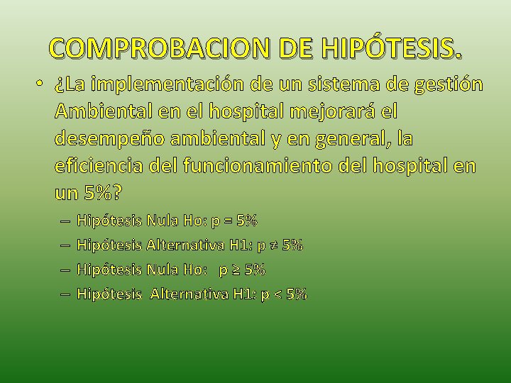 COMPROBACION DE HIPÓTESIS. • ¿La implementación de un sistema de gestión Ambiental en el