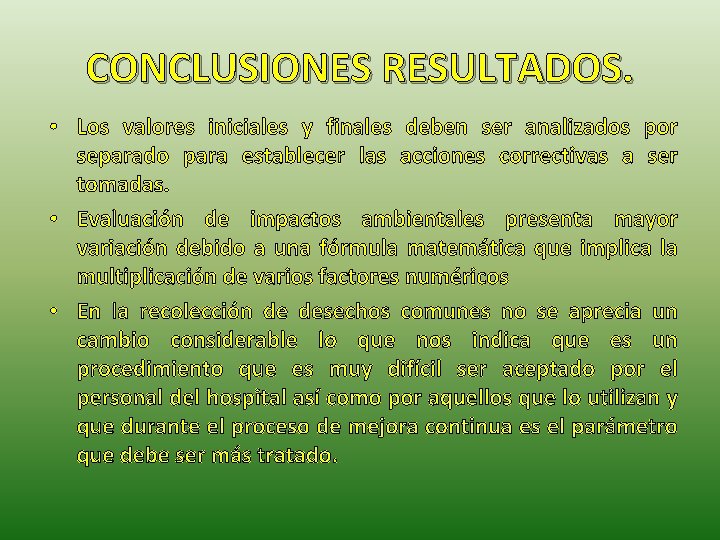 CONCLUSIONES RESULTADOS. • Los valores iniciales y finales deben ser analizados por separado para