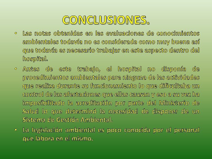 CONCLUSIONES. • Las notas obtenidas en las evaluaciones de conocimientos ambientales todavía no es