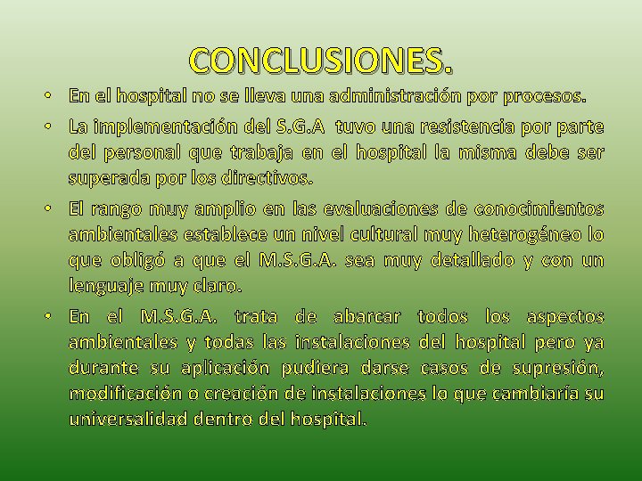 CONCLUSIONES. • En el hospital no se lleva una administración por procesos. • La