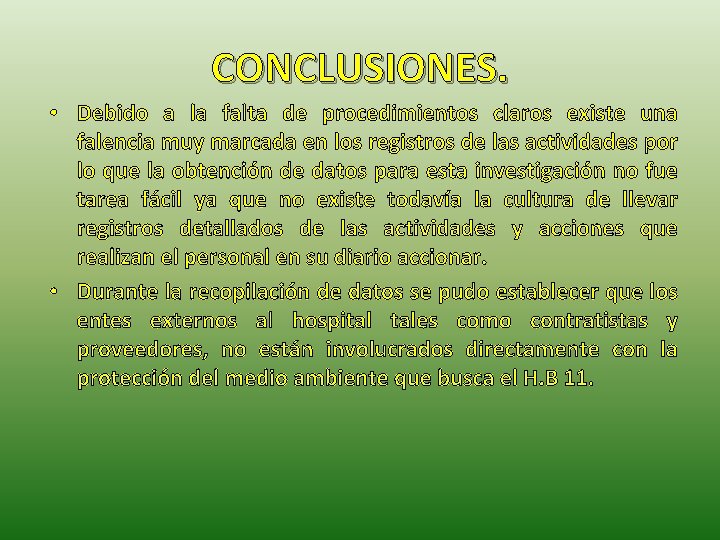 CONCLUSIONES. • Debido a la falta de procedimientos claros existe una falencia muy marcada