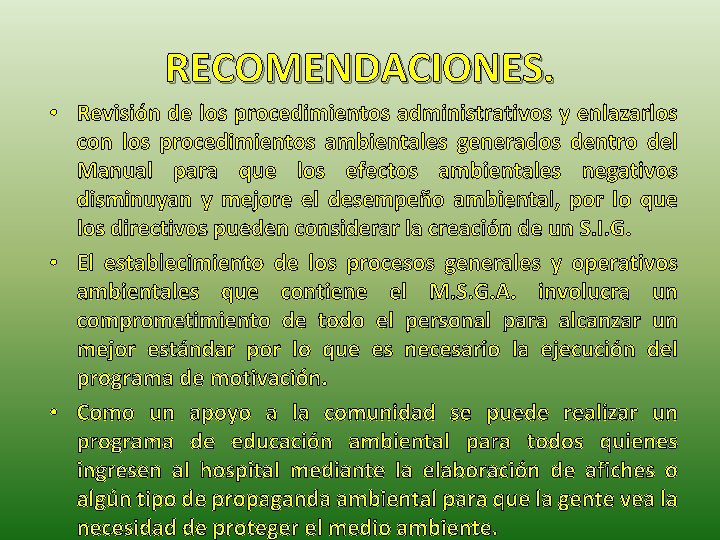 RECOMENDACIONES. • Revisión de los procedimientos administrativos y enlazarlos con los procedimientos ambientales generados