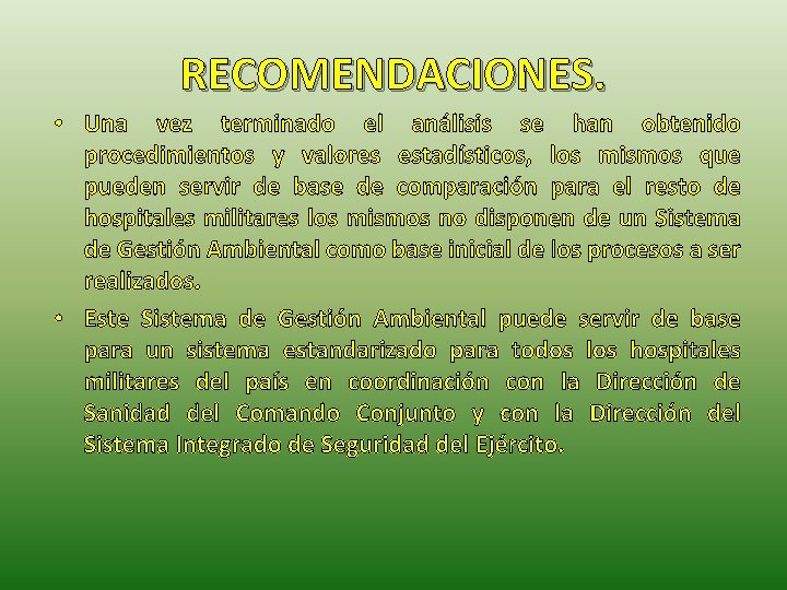 RECOMENDACIONES. • Una vez terminado el análisis se han obtenido procedimientos y valores estadísticos,