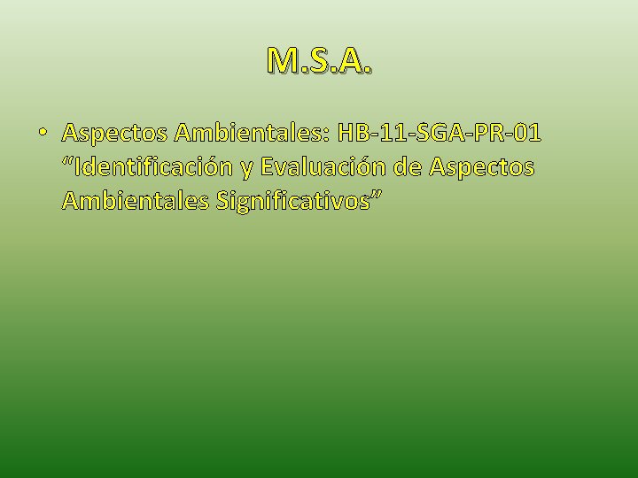 M. S. A. • Aspectos Ambientales: HB-11 -SGA-PR-01 “Identificación y Evaluación de Aspectos Ambientales