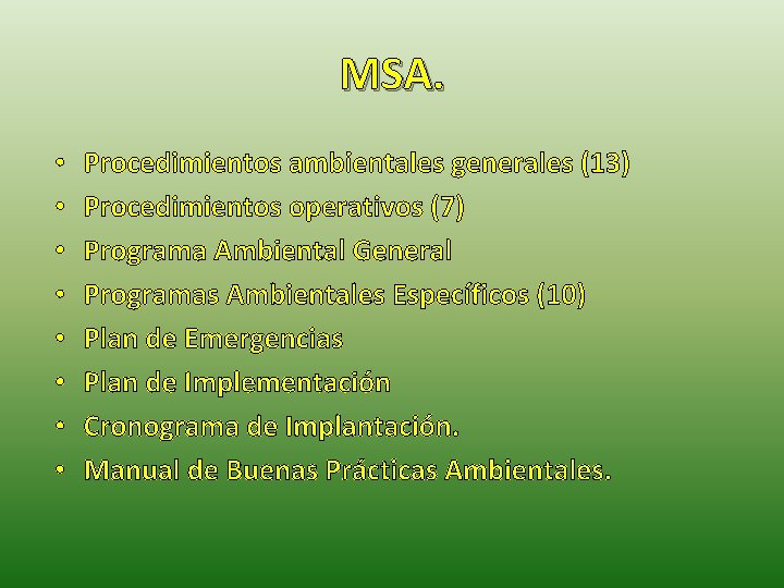 MSA. • • Procedimientos ambientales generales (13) Procedimientos operativos (7) Programa Ambiental General Programas