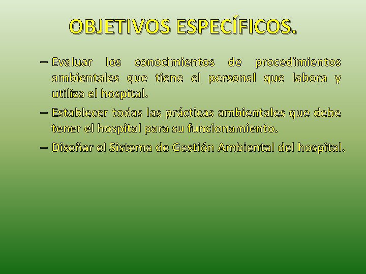 OBJETIVOS ESPECÍFICOS. – Evaluar los conocimientos de procedimientos ambientales que tiene el personal que