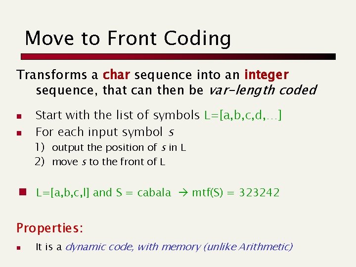 Move to Front Coding Transforms a char sequence into an integer sequence, that can