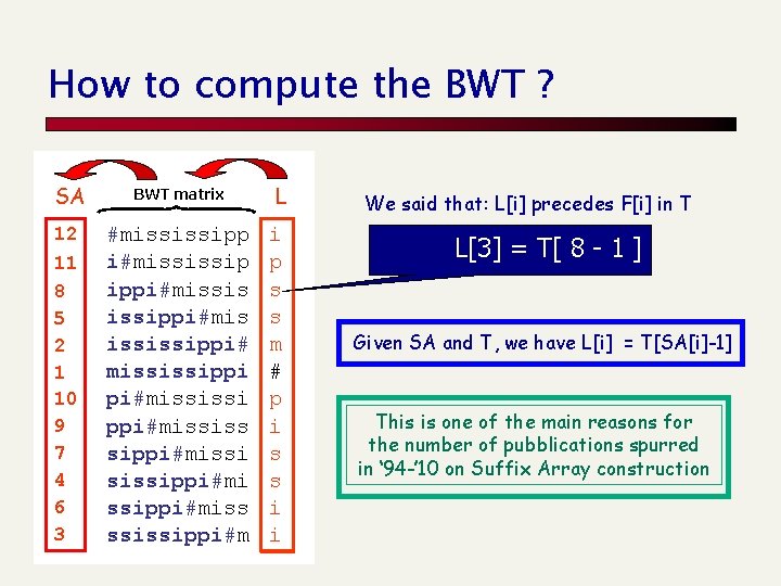 How to compute the BWT ? SA BWT matrix 12 #mississipp i#mississip ippi#missis issippi#mis