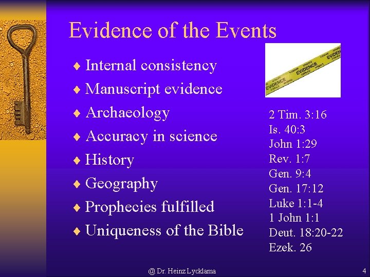 Evidence of the Events ¨ Internal consistency ¨ Manuscript evidence ¨ Archaeology ¨ Accuracy