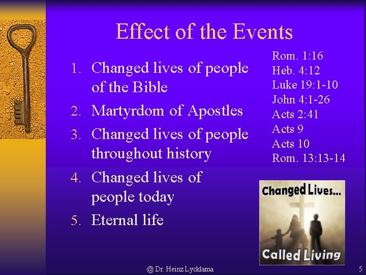 Effect of the Events 1. Changed lives of people 2. 3. 4. 5. of