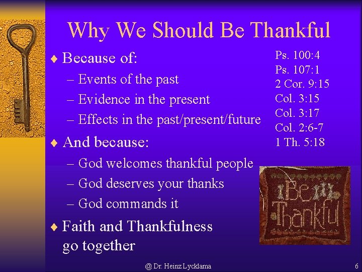 Why We Should Be Thankful ¨ Because of: – Events of the past –