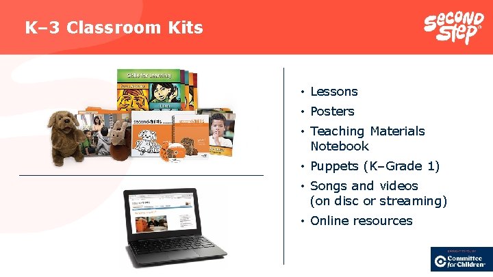 K– 3 Classroom Kits • Lessons • Posters • Teaching Materials Notebook • Puppets